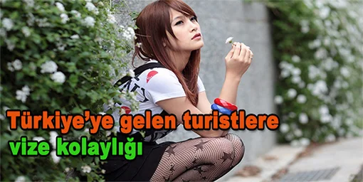 Türkiye'ye gelen turistlere vize kolaylığı