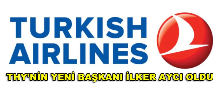 THY’nin yeni başkanı İlker Aycı oldu