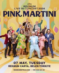 Regnum Carya, bu sefer de Pink Martini’yi ağırlayacak
