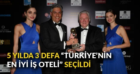5 yılda 3 defa “Türkiye’nin En İyi İş Oteli” seçildi