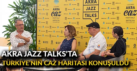 Antalya Akra Jazz Talks ‘da “Türkiye'nin Caz Haritası” konuşuldu