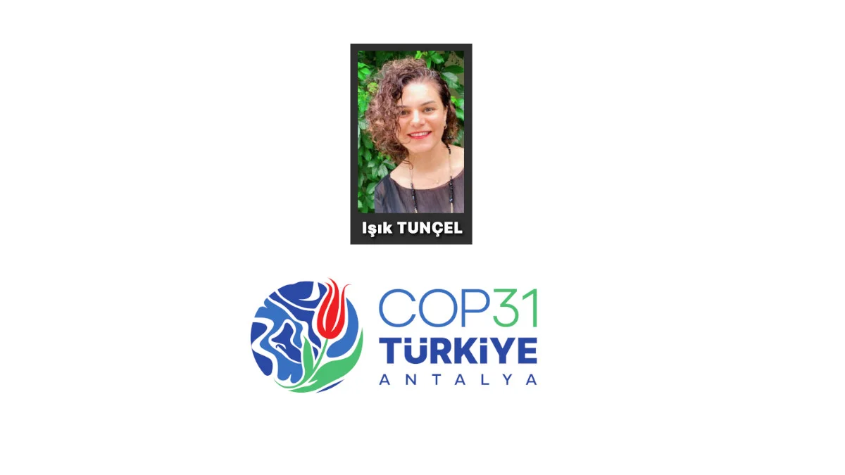 Antalya COP31’den sonra da konuşulacak mı?