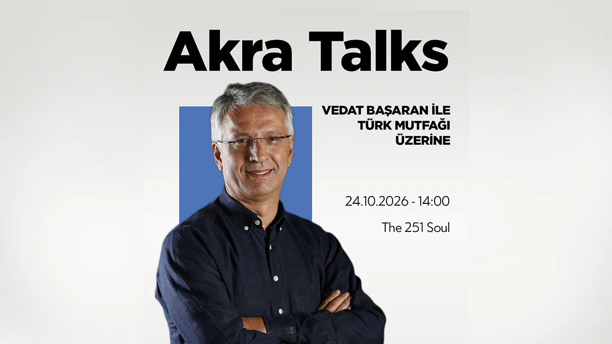 Ünlü şef Vedat Başaran, Akra Talks’ta Türk mutfağının zengin kültürel mirasını anlatacak