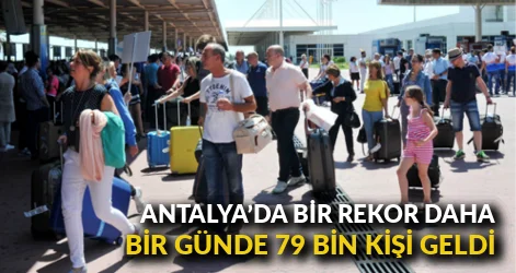 Antalya’da bir rekor daha: Bir günde 79 bin kişi geldi